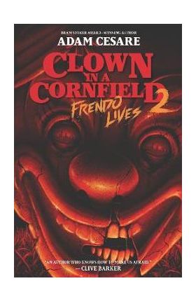 Clown in a Cornfield 2: Frendo Lives - Adam Cesare