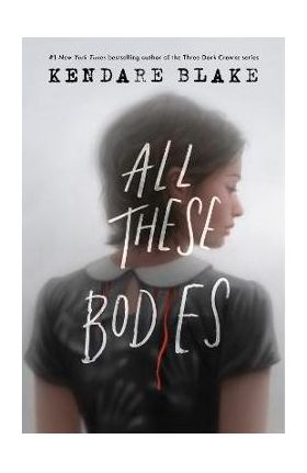 All These Bodies - Kendare Blake