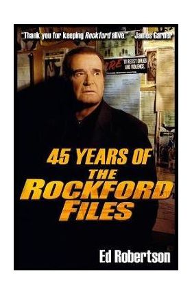 45 Years of The Rockford Files: An Inside Look at America's Greatest Detective Series - Ed Robertson