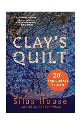 Clay's Quilt - Silas House