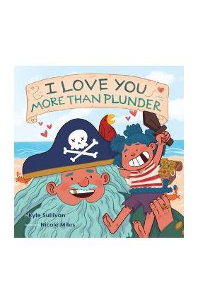 I Love You More Than Plunder - Kyle Sullivan