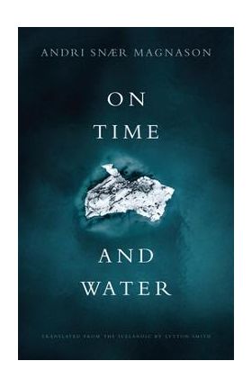 On Time and Water - Andri Sn&#65533;r Magnason