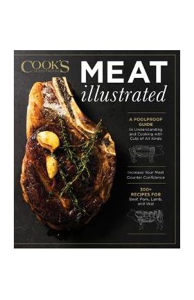 Meat Illustrated: A Foolproof Guide to Understanding and Cooking with Cuts of All Kinds - America's Test Kitchen