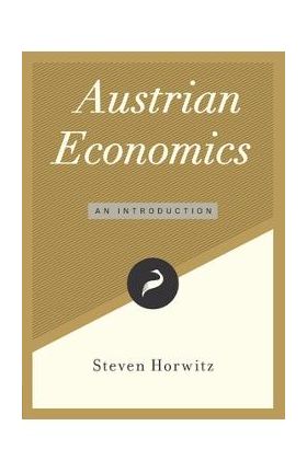 Austrian Economics: An Introduction - Steven Horwitz