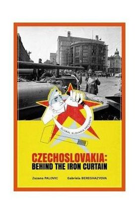 Czechoslovakia: Behind the Iron Curtain - Zuzana Palovic