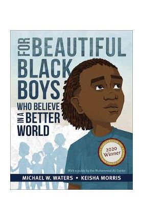 For Beautiful Black Boys Who Believe in a Better World - Michael W. Waters