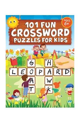 101 Fun Crossword Puzzles for Kids: First Children Crossword Puzzle Book for Kids Age 6, 7, 8, 9 and 10 and for 3rd graders Kids Crosswords (Easy Word - Jennifer L. Trace