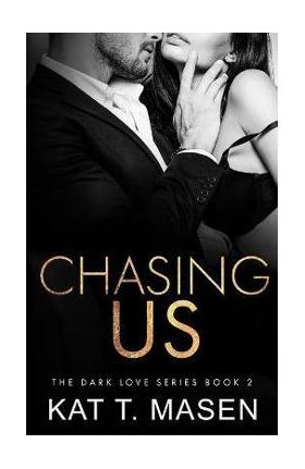 Chasing Us - Kat T. Masen