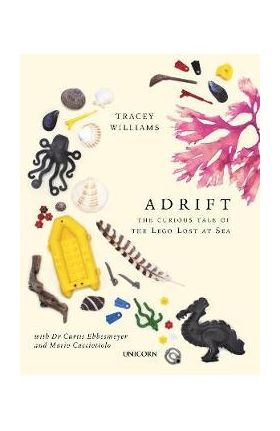 Adrift: The Curious Tale of the Lego Lost at Sea - Tracey Williams