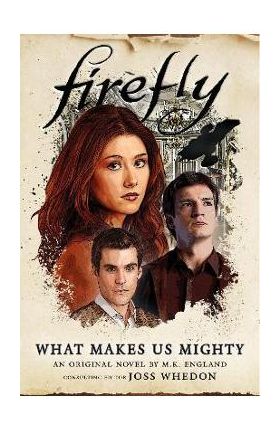 Firefly - What Makes Us Mighty - M. K. England