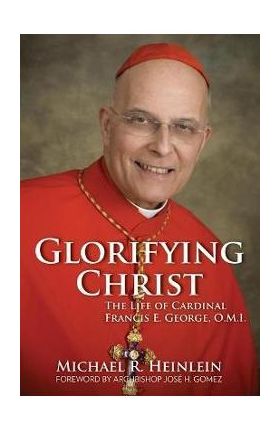 Cardinal Francis George: Witness and Light - Michael R. Heinlein