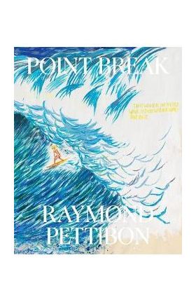 Point Break: Raymond Pettibon, Surfers and Waves - Raymond Pettibon