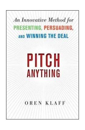 Pitch Anything: An Innovative Method for Presenting, Persuad