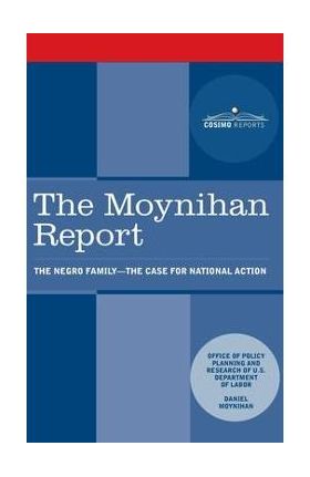 Moynihan Report: The Negro Family: The Case for National Action - U. S. Department Of Labor