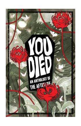 You Died: An Anthology of the Afterlife - Kel Mcdonald