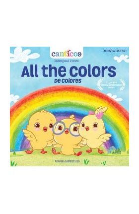 All the Colors / de Colores: Bilingual Nursery Rhymes - Susie Jaramillo