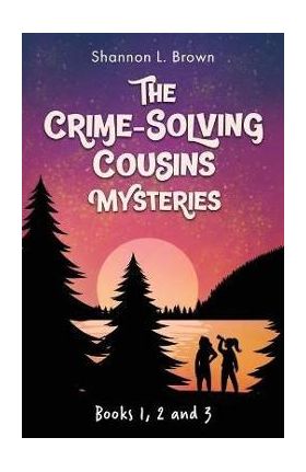 The Crime-Solving Cousins Mysteries Bundle: The Feather Chase, The Treasure Key, The Chocolate Spy: Books 1, 2 and 3 - Shannon L. Brown