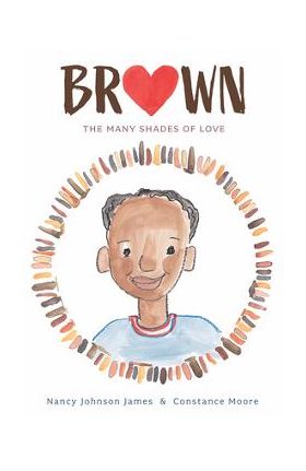 Brown: The Many Shades of Love - Nancy Johnson James