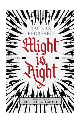 Might is Right: The Authoritative Edition - Ragnar Redbeard