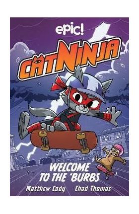 Cat Ninja: Welcome to the 'Burbs: Volume 4 - Matthew Cody