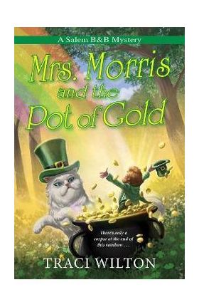 Mrs. Morris and the Pot of Gold - Traci Wilton