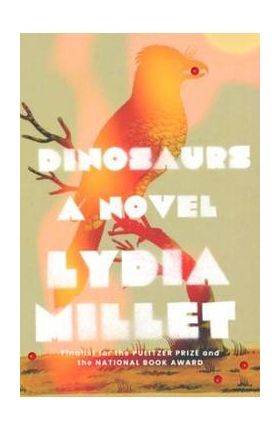 Dinosaurs - Lydia Millet