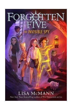 The Invisible Spy (the Forgotten Five, Book 2) - Lisa Mcmann