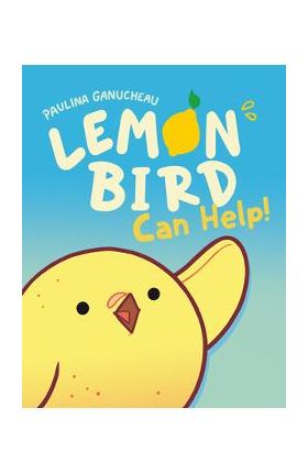 Lemon Bird: Can Help! - Paulina Ganucheau