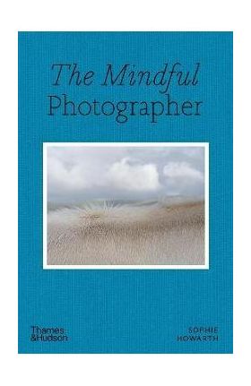 The Mindful Photographer - Sophie Howarth