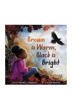 Brown Is Warm, Black Is Bright - Sarah L. Thomson