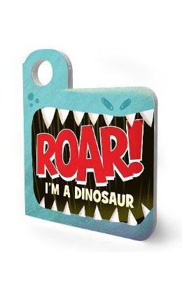 Roar! I'm a Dinosaur - Merrill Rainey