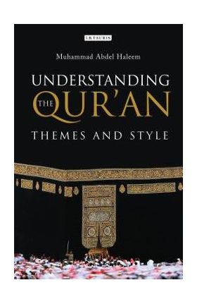 Understanding the Qur'an: Themes and Style - Muhammad Abdel Haleem