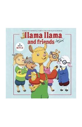 Llama Llama and Friends - Anna Dewdney