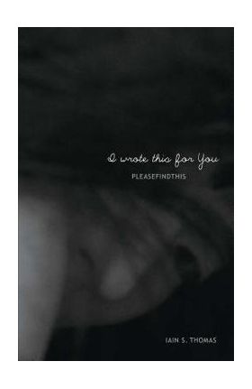 I Wrote This for You - Iain S. Thomas