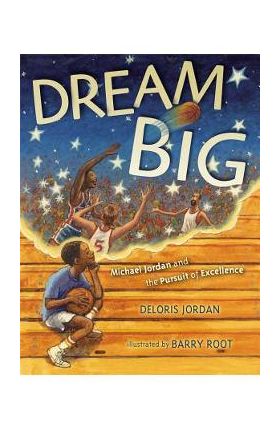 Dream Big: Michael Jordan and the Pursuit of Excellence - Deloris Jordan