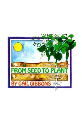From Seed to Plant - Gail Gibbons