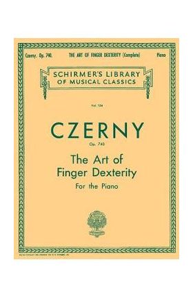 Art of Finger Dexterity, Op. 740 (Complete): Schirmer Library of Classics Volume 154 Piano Technique - Carl Czerny