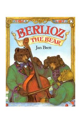 Berlioz the Bear - Jan Brett