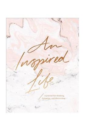 An Inspired Life: A Journal for Thinking, Dreaming, and Discovering - Compendium