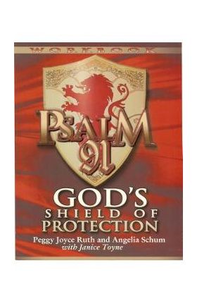 Psalm 91 Workbook: God's Shield of Protection (Study Guide) (Study Guide) - Peggy Joyce Ruth