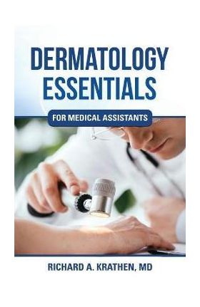 Dermatology Essentials for Medical Assistants - Richard M. Krathen