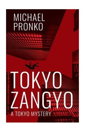 Tokyo Zangyo - Michael Pronko