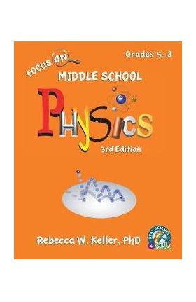 Focus On Middle School Physics Student Textbook 3rd Edition (softcover) - Rebecca W. Keller Ph. D.