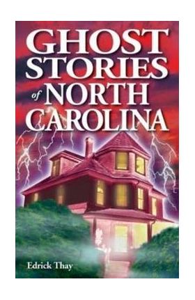 Ghost Stories of North Carolina - Edrick Thay