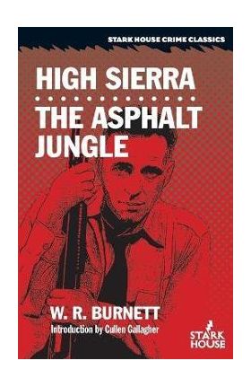 High Sierra / The Asphalt Jungle - W. R. Burnett