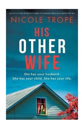 His Other Wife: An absolutely addictive and pulse-pounding psychological thriller with a jaw-dropping twist - Nicole Trope