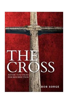 The Cross - Bob Sorge