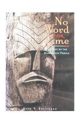 No Word for Time: The Way of the Algonquin - Evan Pritchard