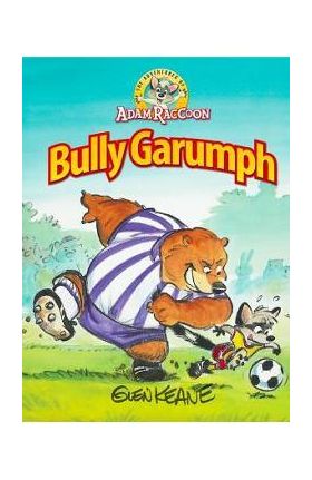 Adventures of Adam Raccoon: Bully Garumph - Glen Keane