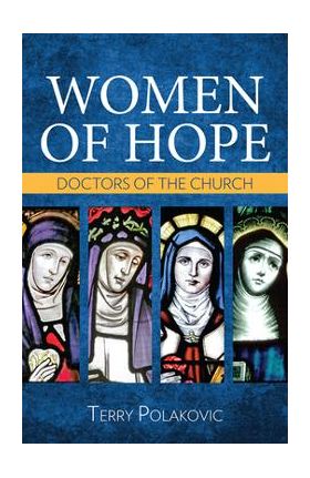 Women of Hope: Doctors of the Church - Terry Polakovic